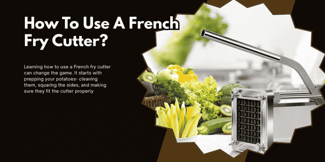 A French Fry Cutter