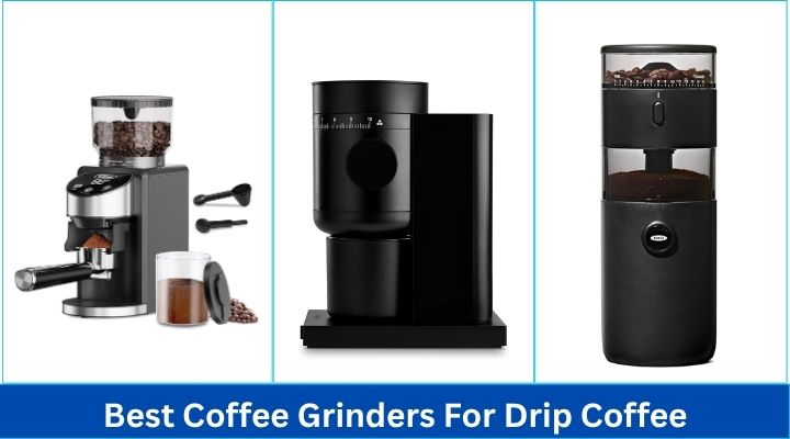 Best Coffee Grinders For Drip Coffee