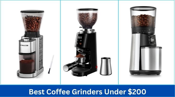 Best Coffee Grinders Under $200