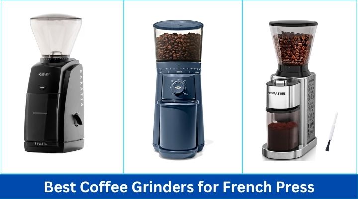 Best Coffee Grinders for French Press