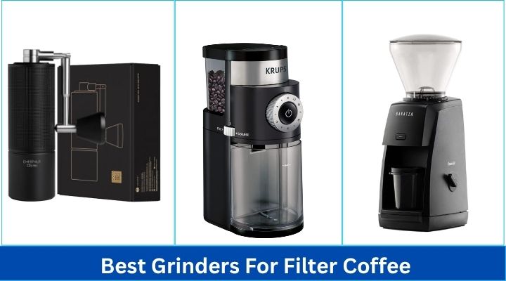Best Grinders For Filter Coffee