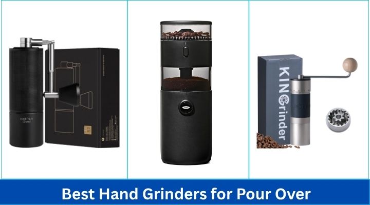 Best Hand Grinders for Pour Over