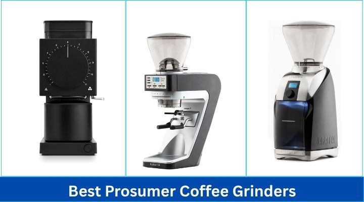Best Prosumer Coffee Grinders