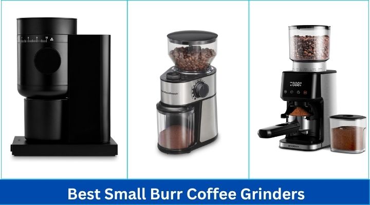 Best Small Burr Coffee Grinders