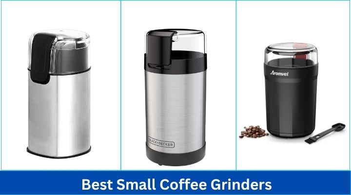 Best Small Coffee Grinders
